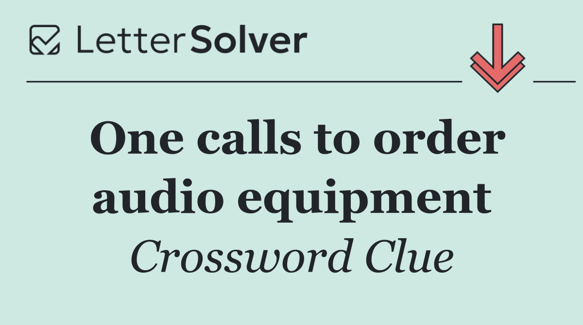 One calls to order audio equipment