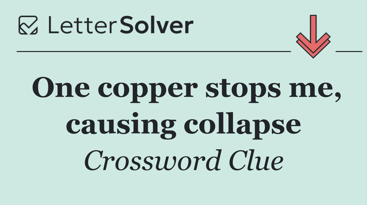 One copper stops me, causing collapse