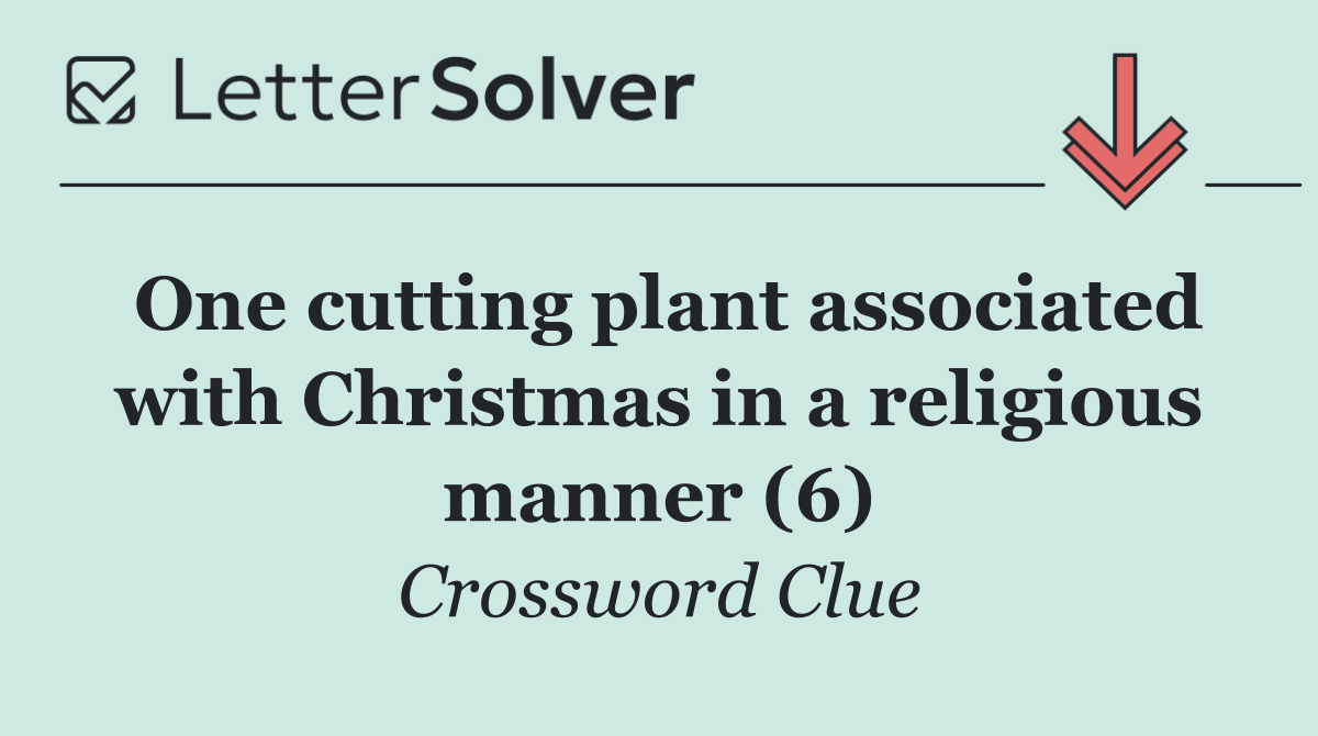 One cutting plant associated with Christmas in a religious manner (6)