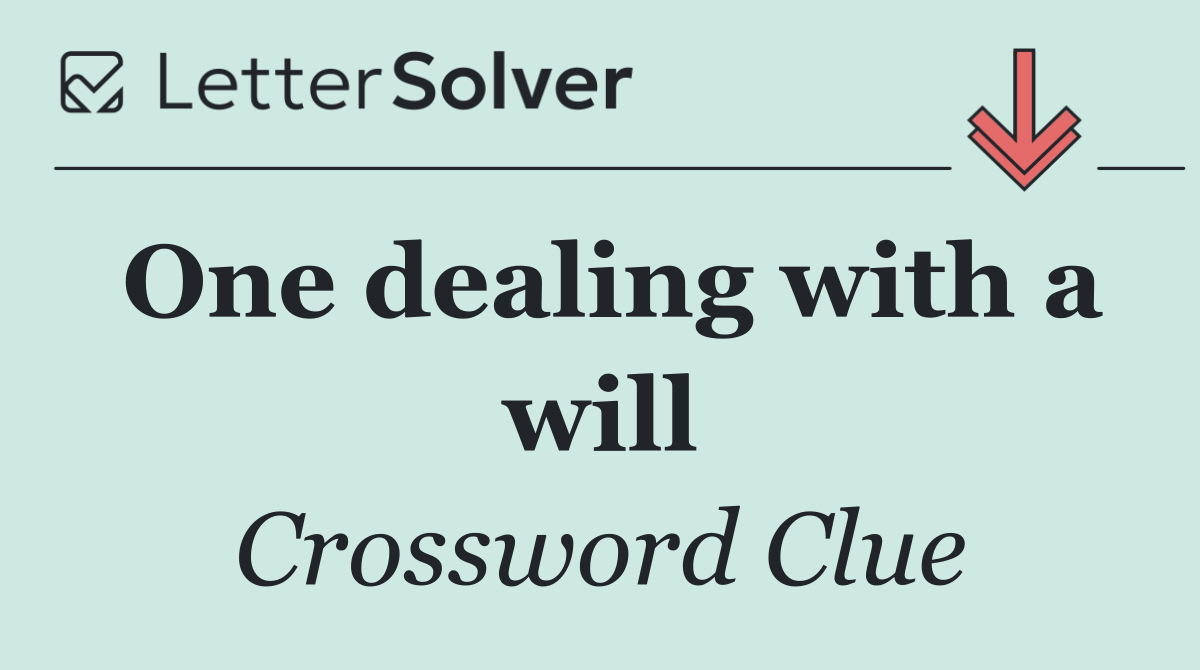One dealing with a will