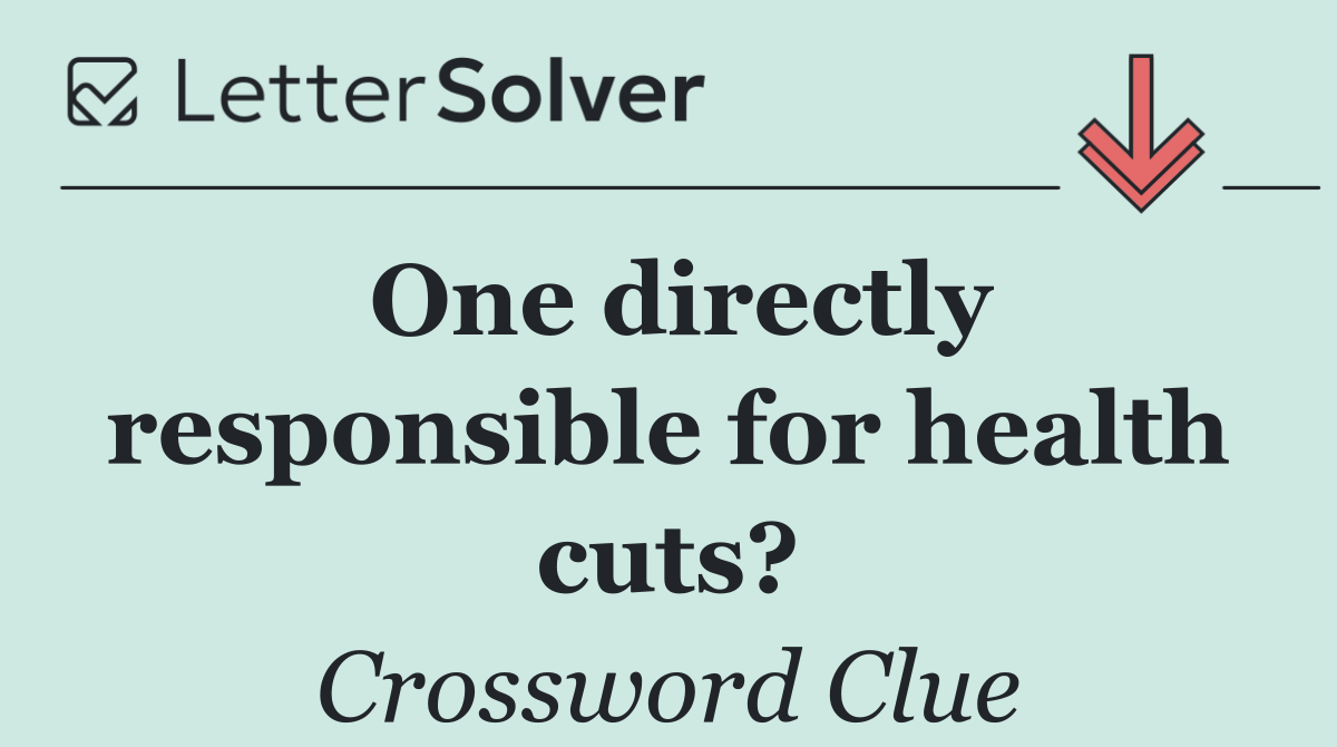 One directly responsible for health cuts?