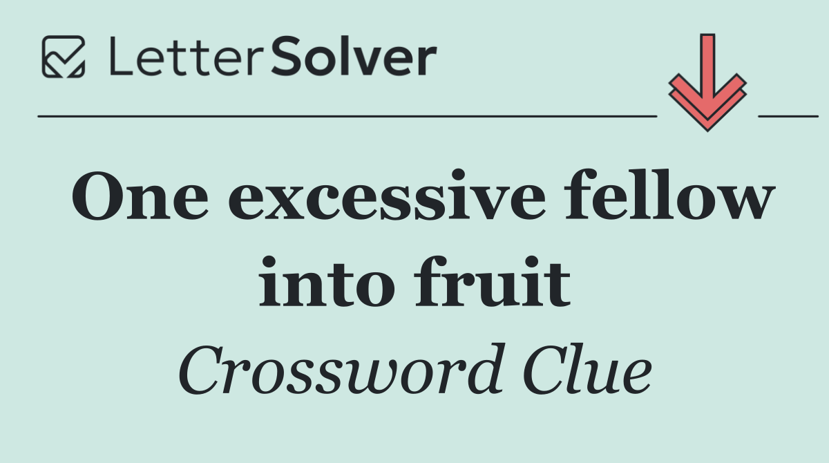 One excessive fellow into fruit