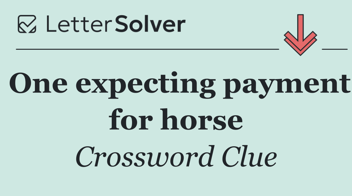 One expecting payment for horse