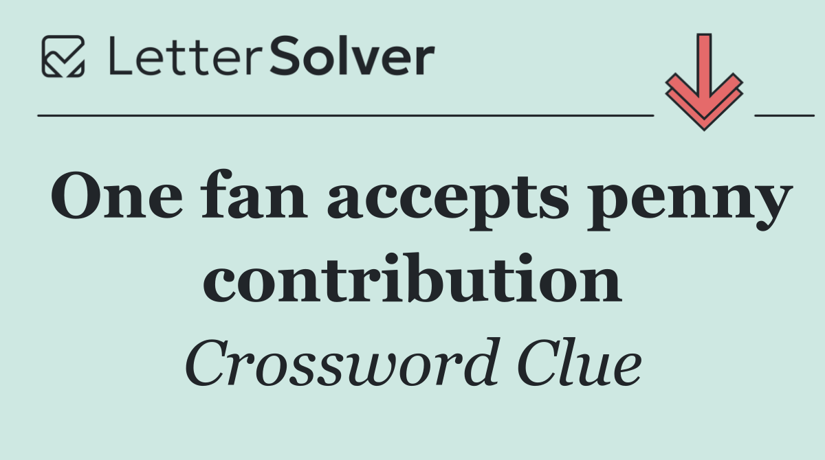 One fan accepts penny contribution