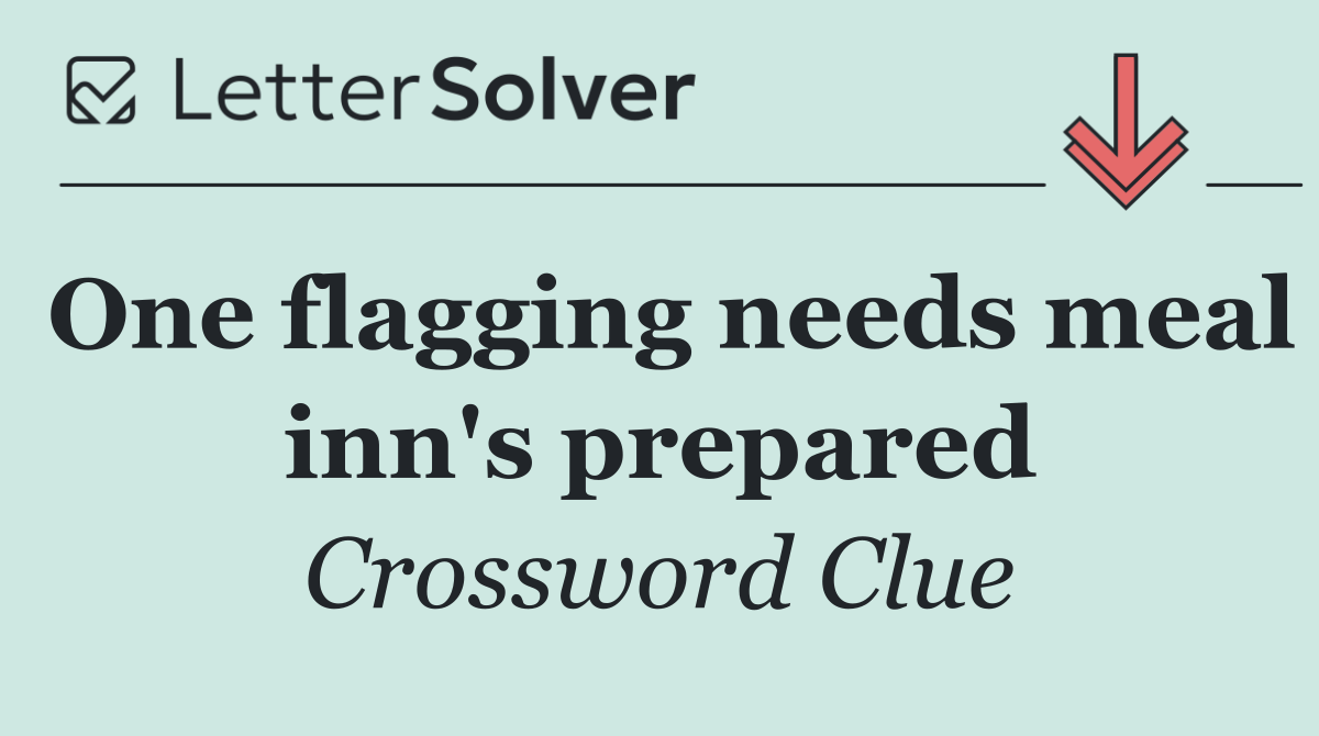 One flagging needs meal inn's prepared