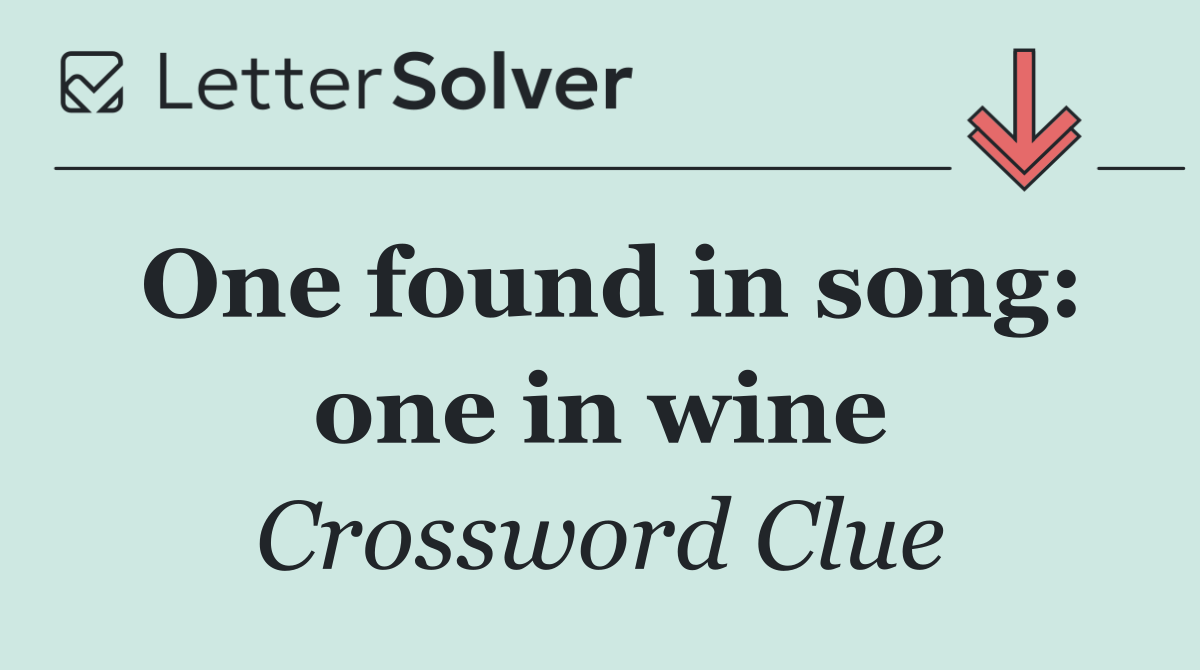 One found in song: one in wine