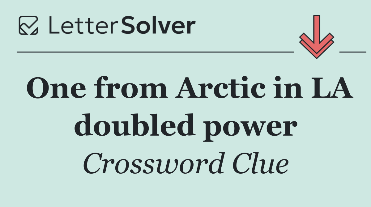 One from Arctic in LA doubled power