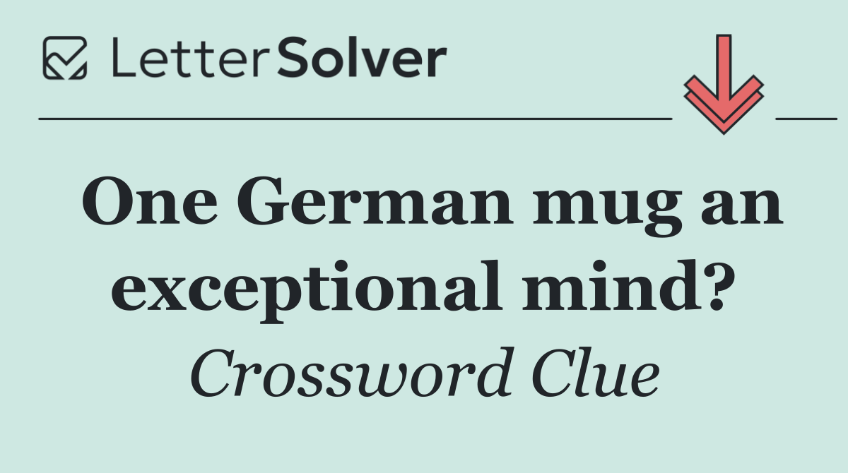 One German mug an exceptional mind?