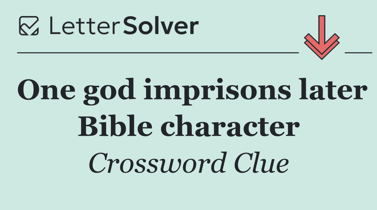 One god imprisons later Bible character