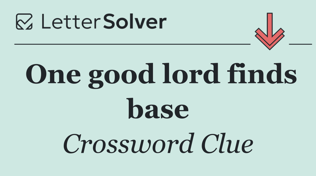 One good lord finds base
