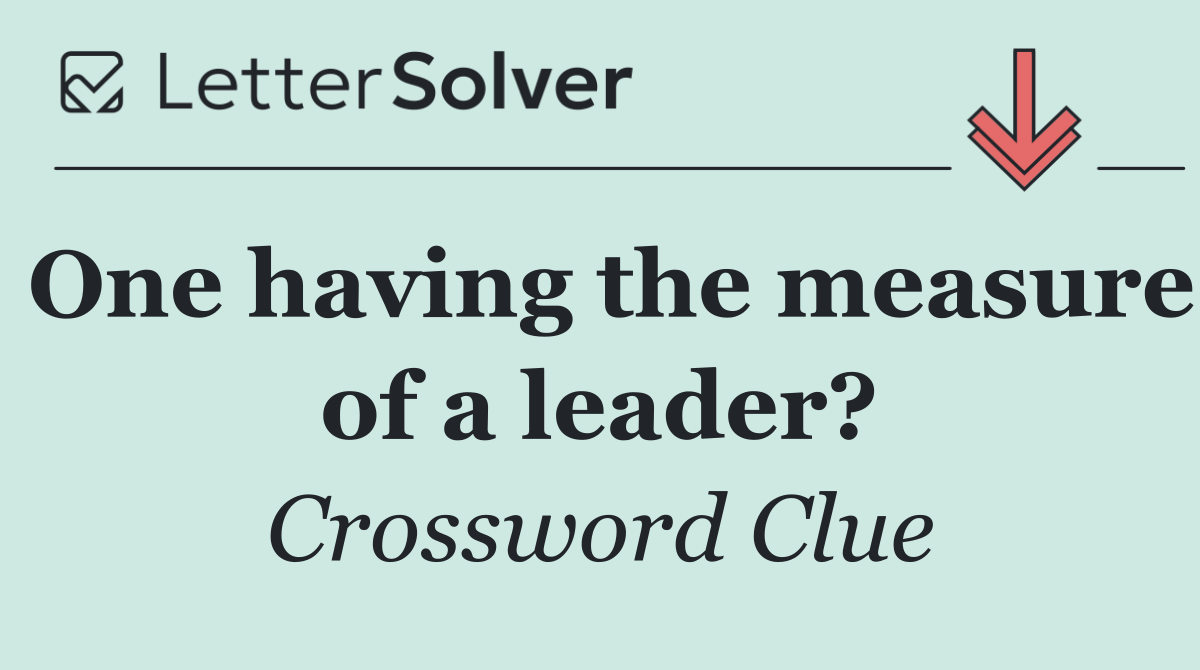 One having the measure of a leader?