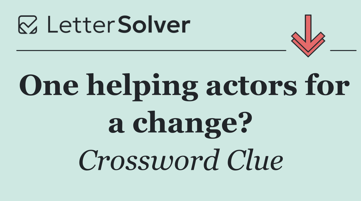 One helping actors for a change?
