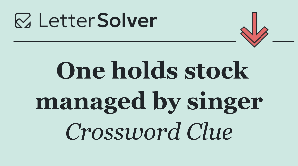 One holds stock managed by singer