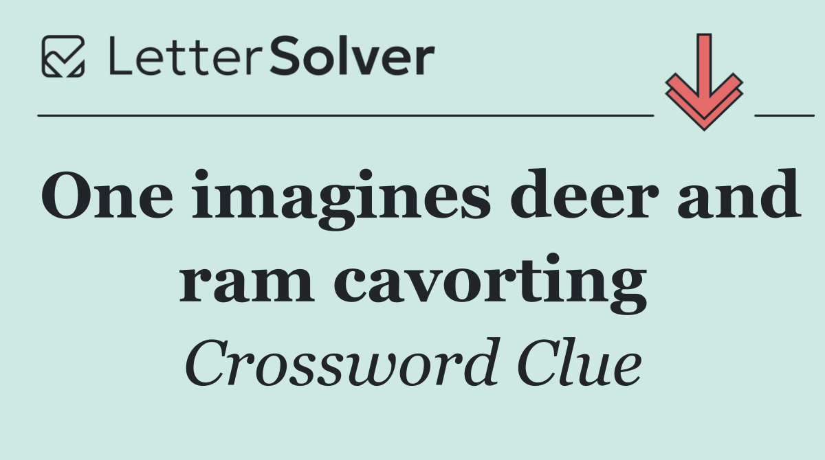 One imagines deer and ram cavorting