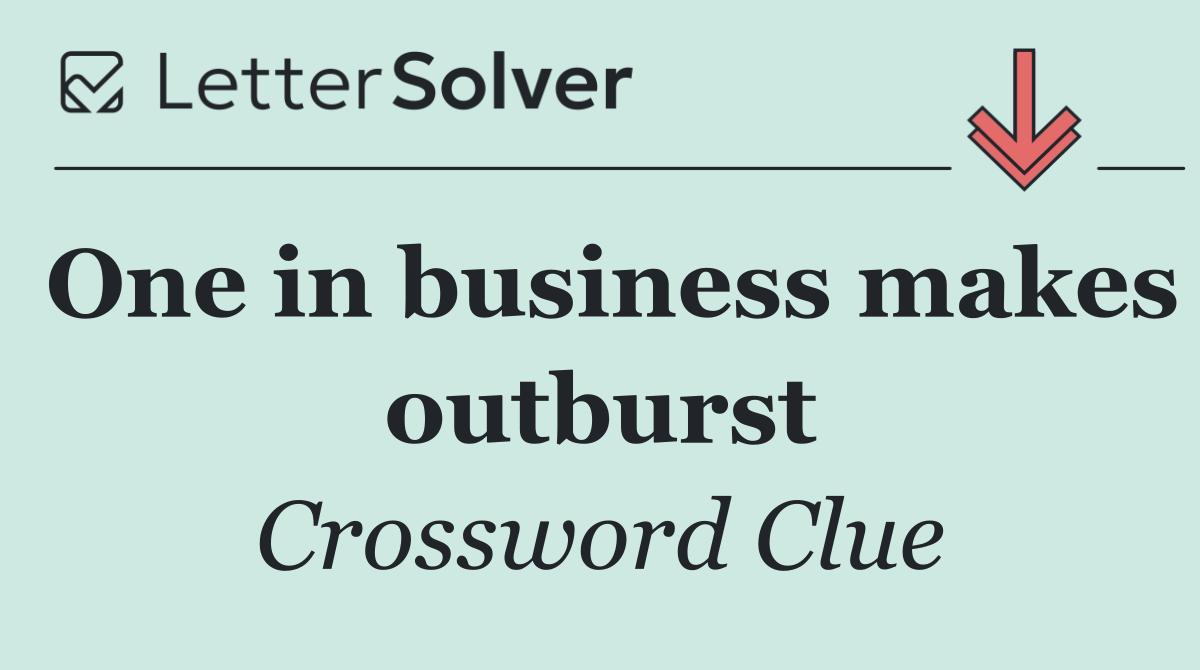 One in business makes outburst