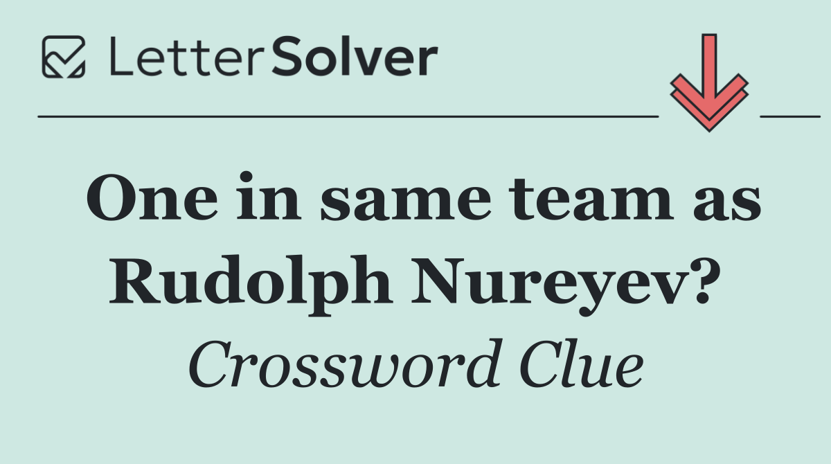 One in same team as Rudolph Nureyev?