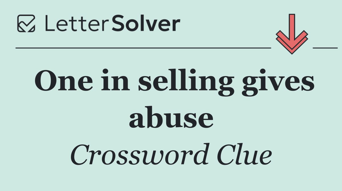 One in selling gives abuse