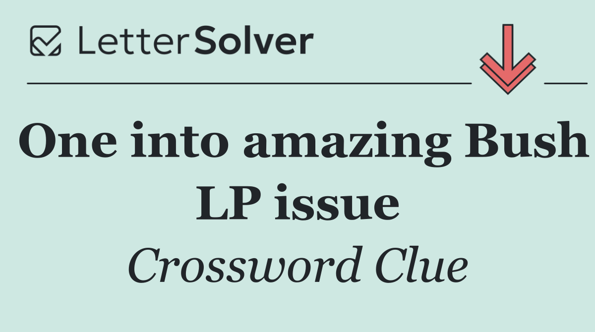 One into amazing Bush LP issue