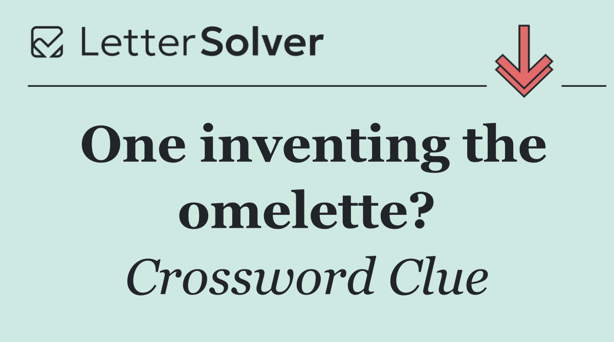 One inventing the omelette?