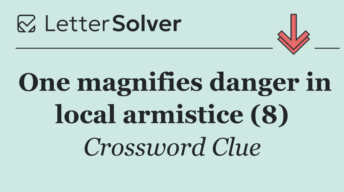 One magnifies danger in local armistice (8)