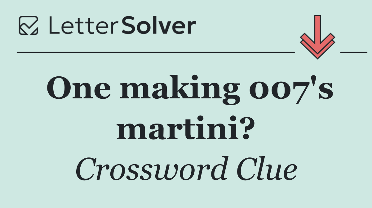 One making 007's martini?