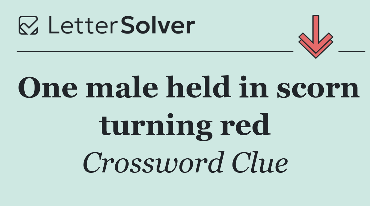 One male held in scorn turning red