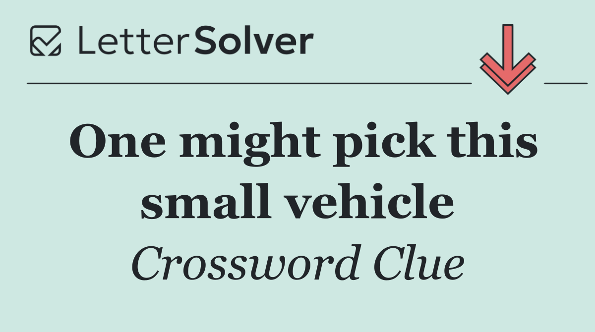 One might pick this small vehicle