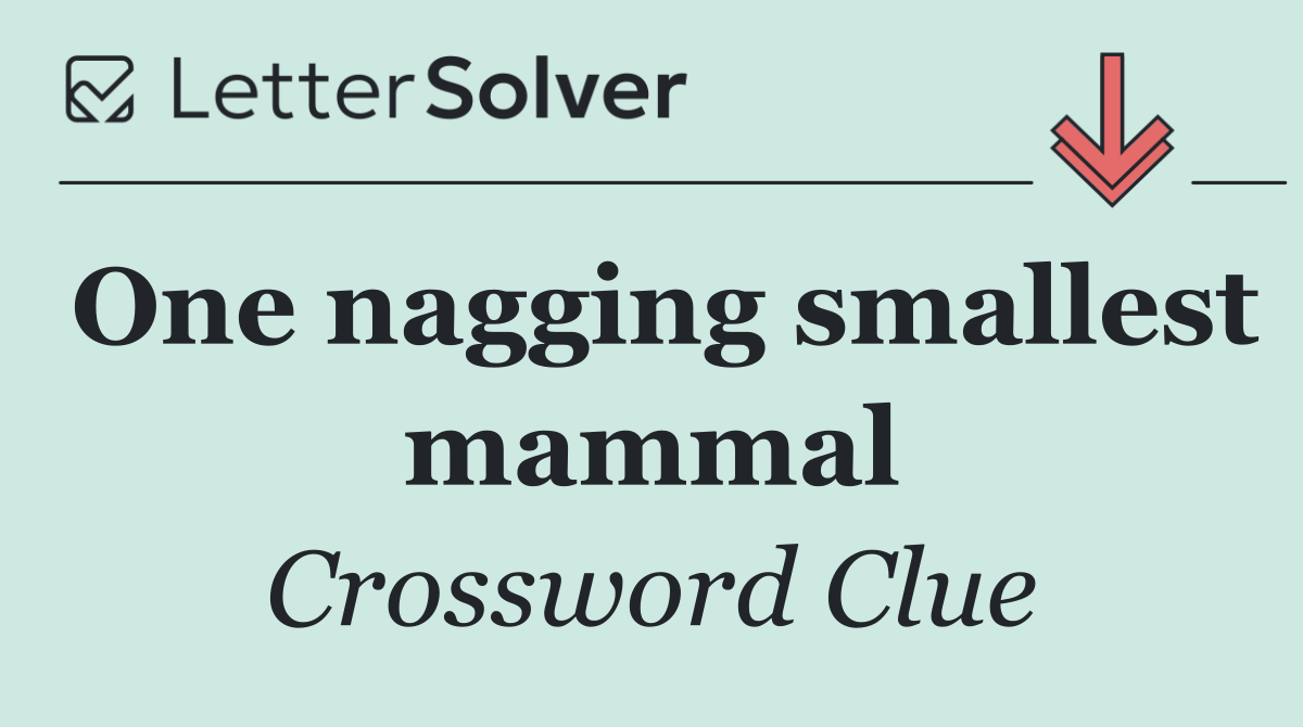 One nagging smallest mammal
