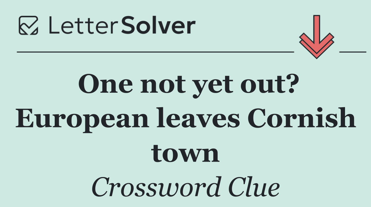 One not yet out? European leaves Cornish town