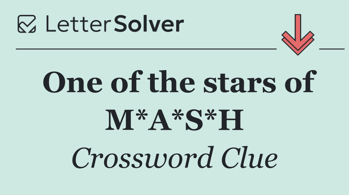 One of the stars of M*A*S*H