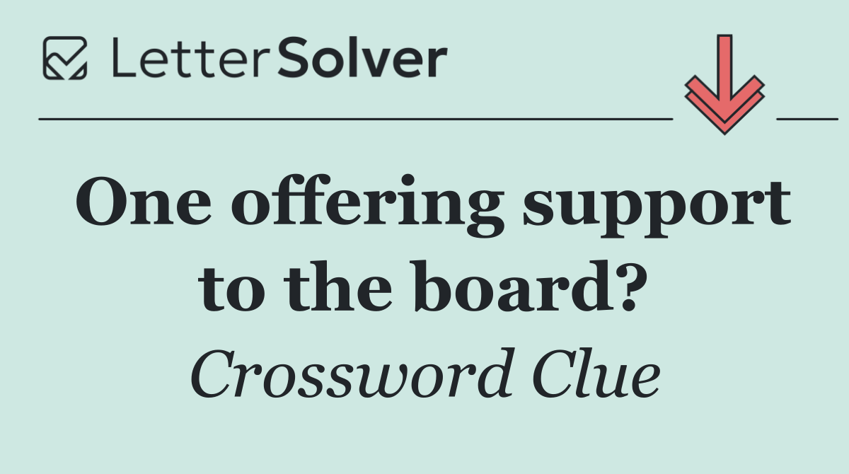 One offering support to the board?