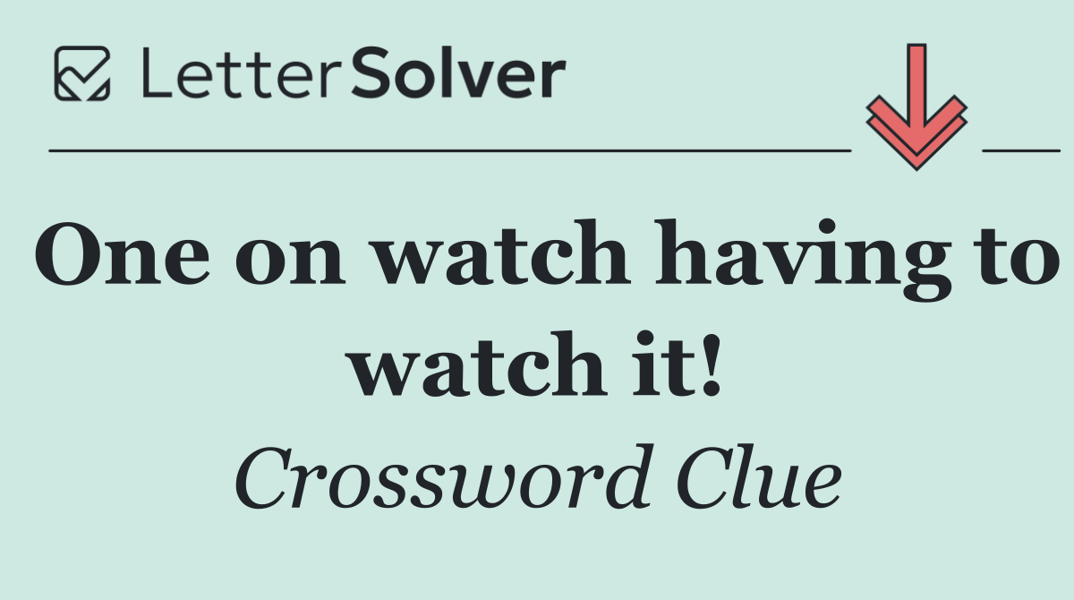 One on watch having to watch it!