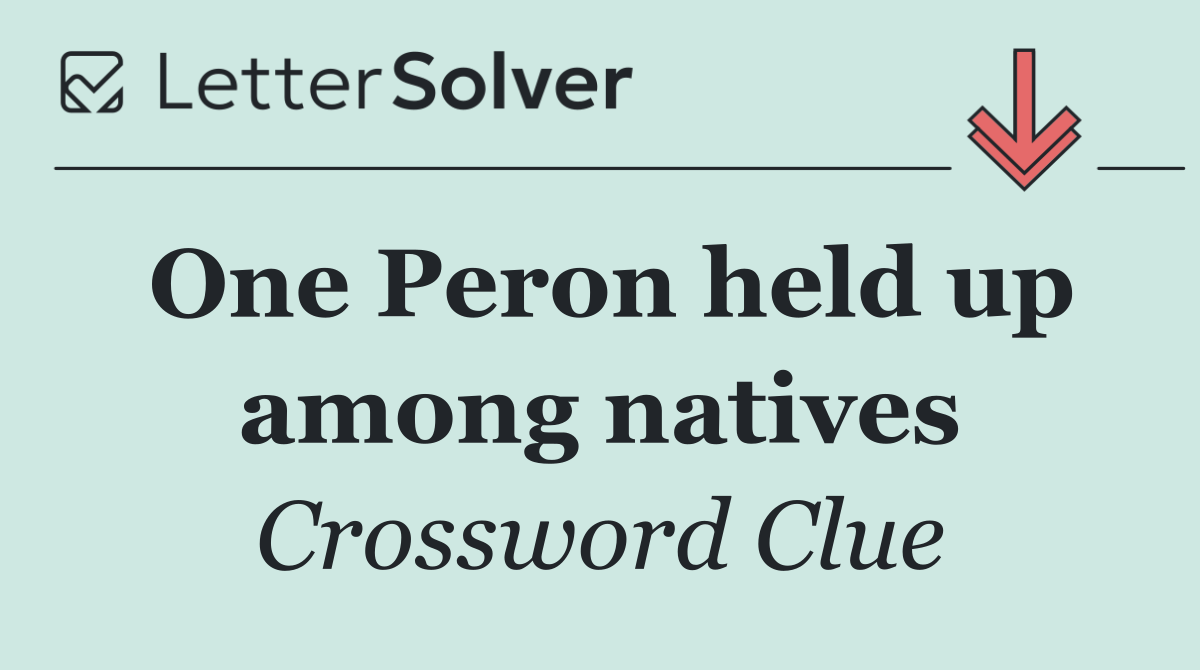One Peron held up among natives