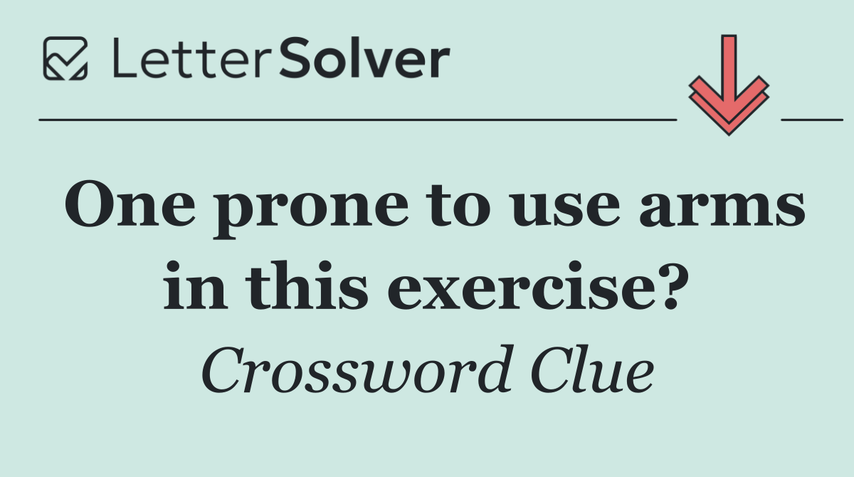 One prone to use arms in this exercise?
