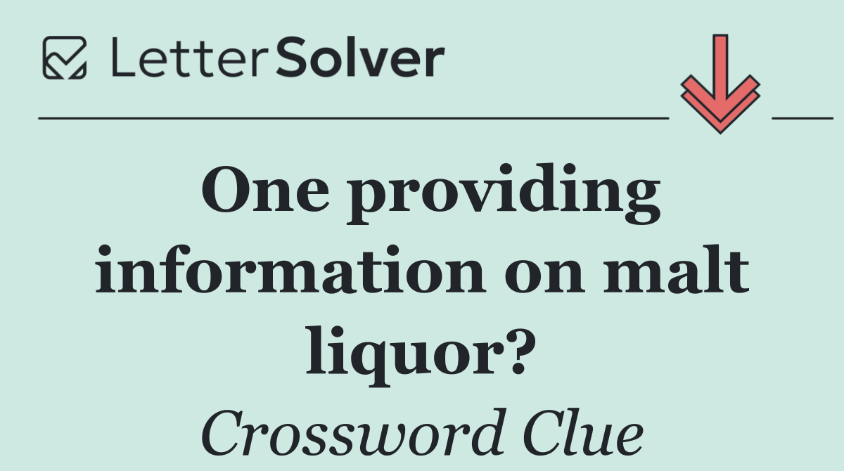 One providing information on malt liquor?