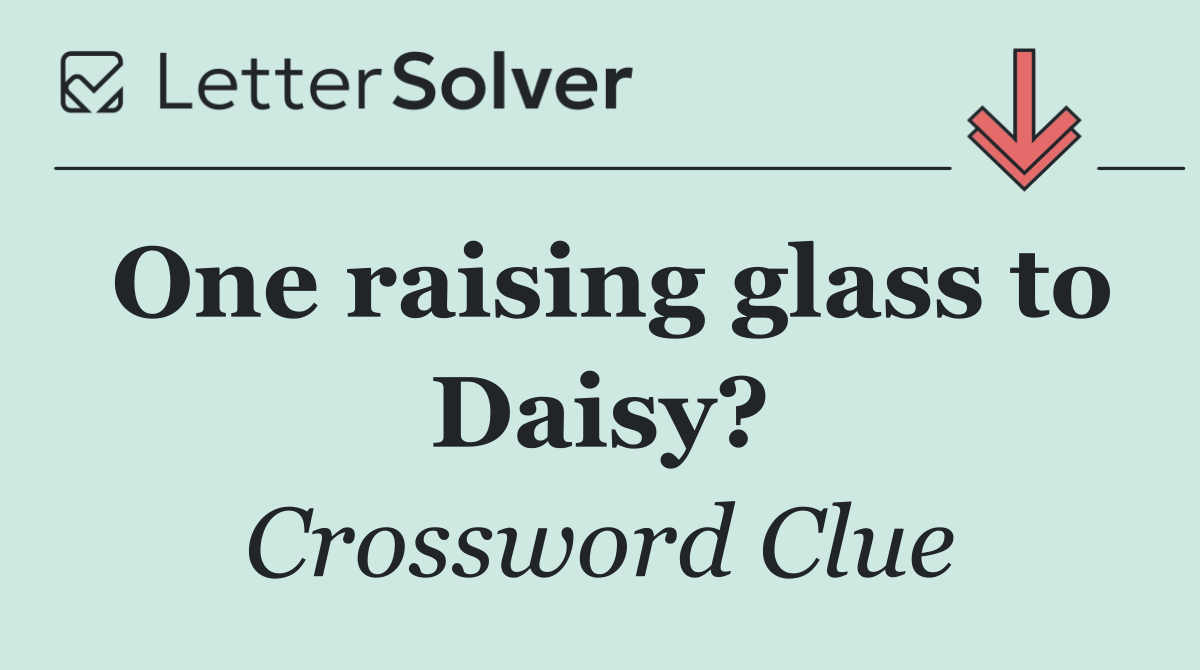 One raising glass to Daisy?
