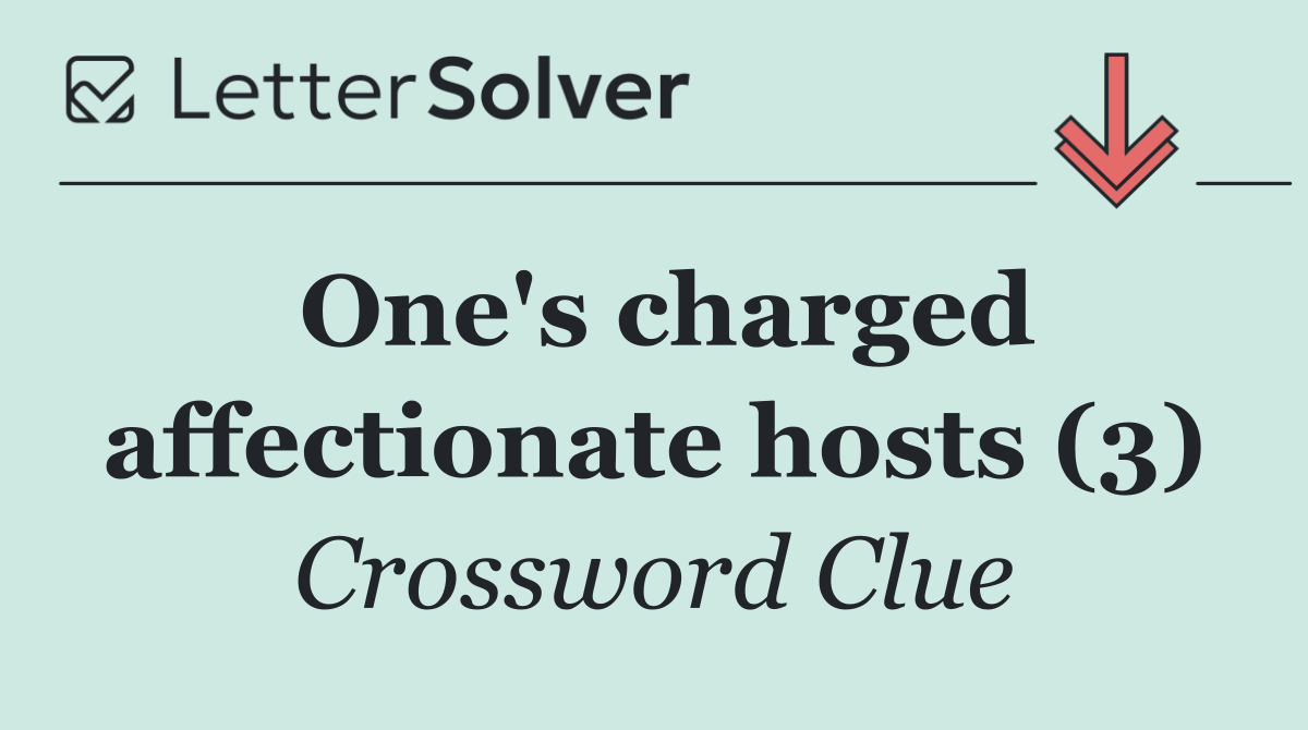One's charged affectionate hosts (3)