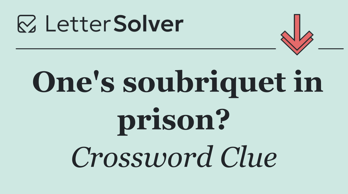 One's soubriquet in prison?