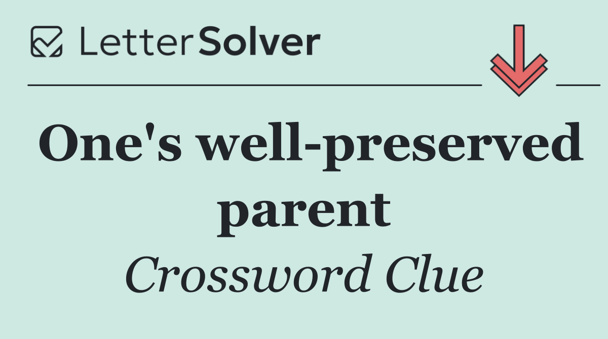 One's well preserved parent