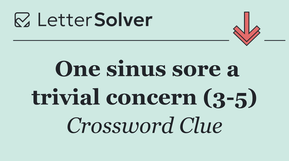 One sinus sore a trivial concern (3 5)