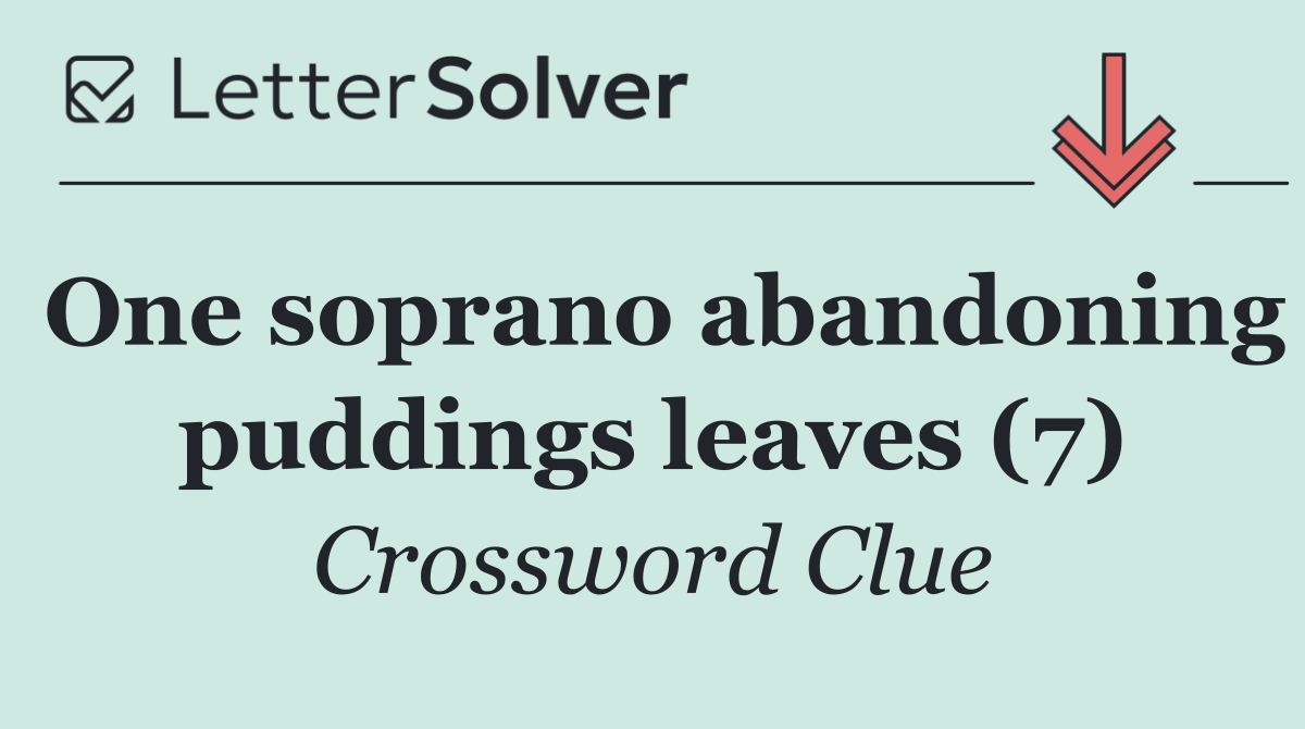 One soprano abandoning puddings leaves (7)