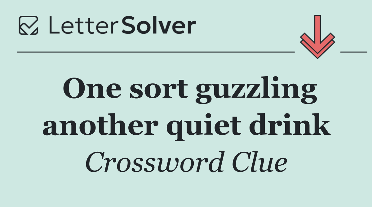 One sort guzzling another quiet drink
