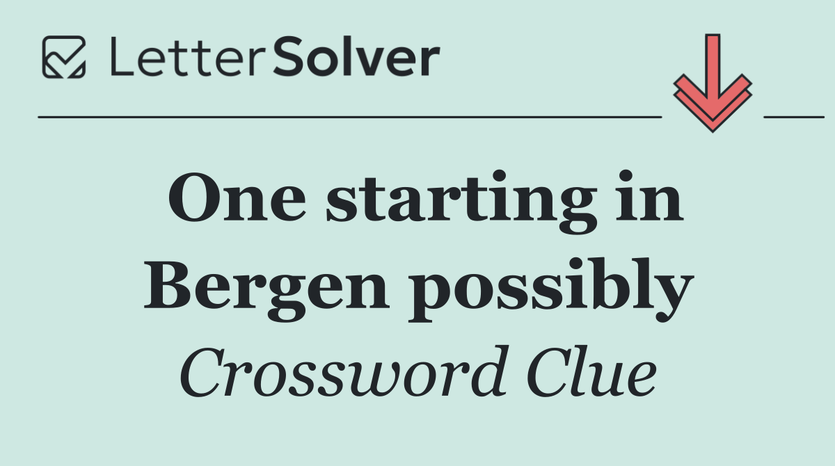 One starting in Bergen possibly