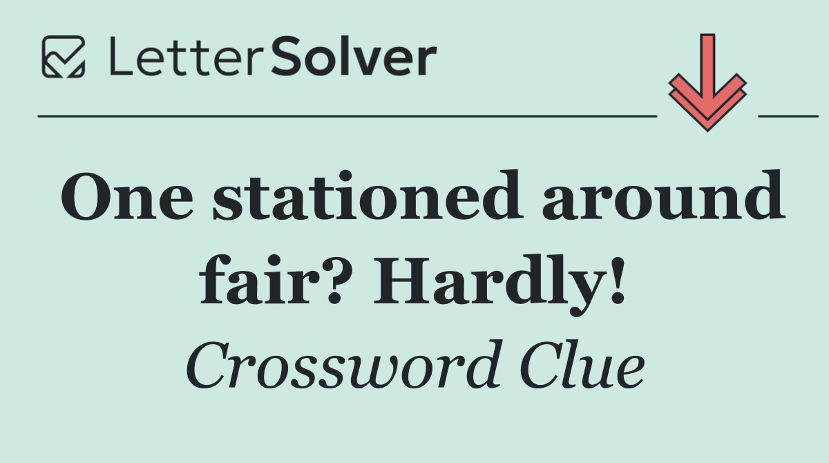 One stationed around fair? Hardly!