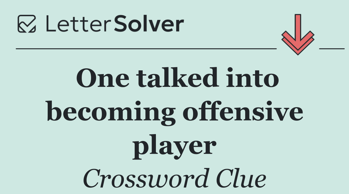 One talked into becoming offensive player