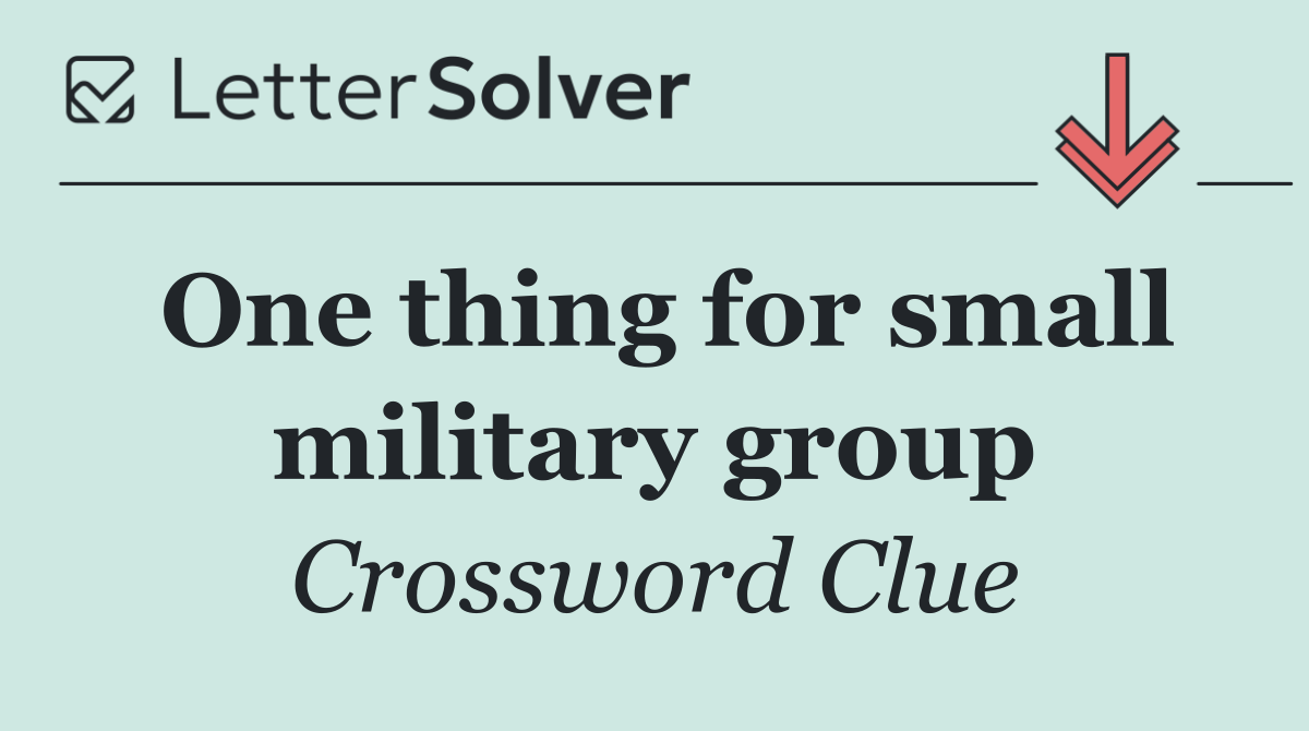 One thing for small military group