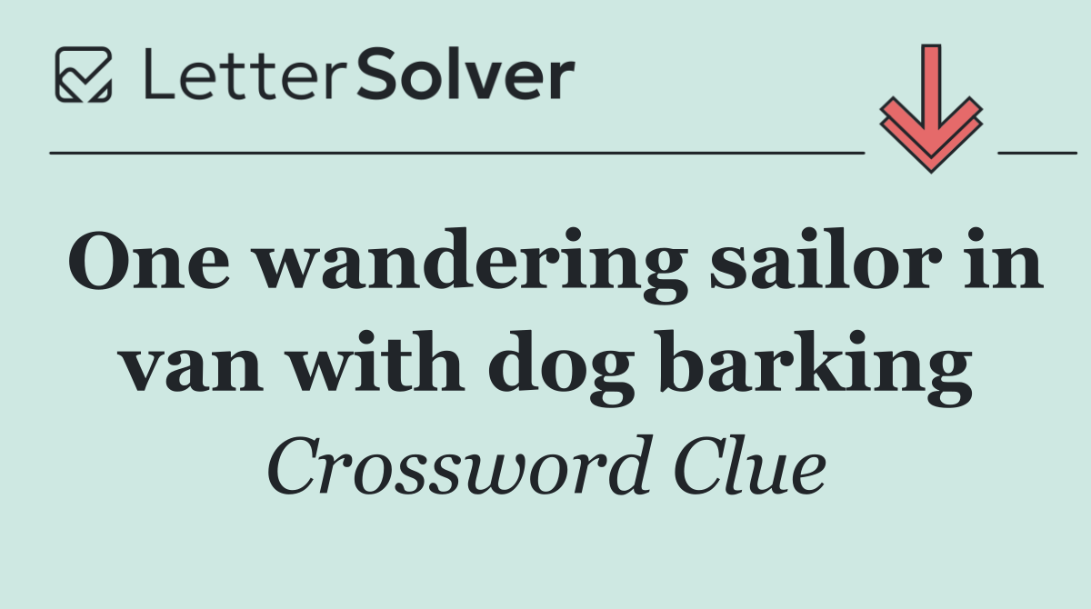 One wandering sailor in van with dog barking