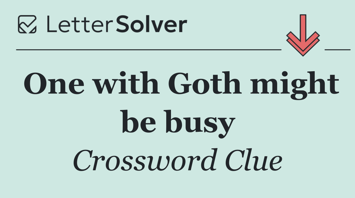 One with Goth might be busy