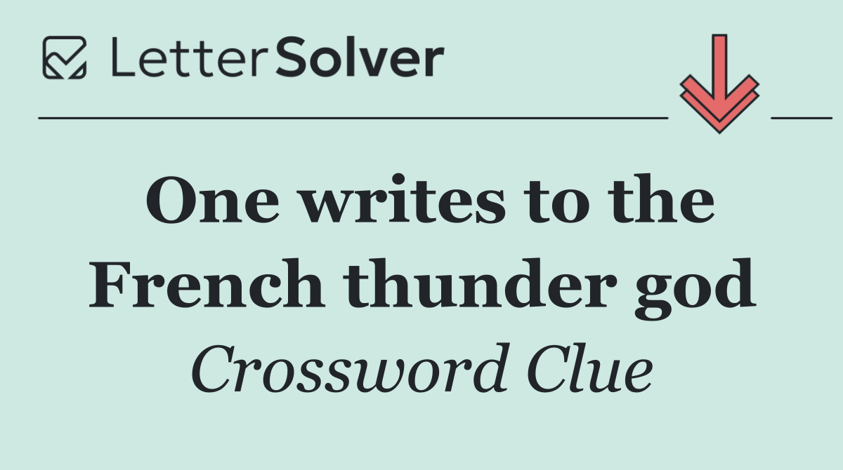 One writes to the French thunder god