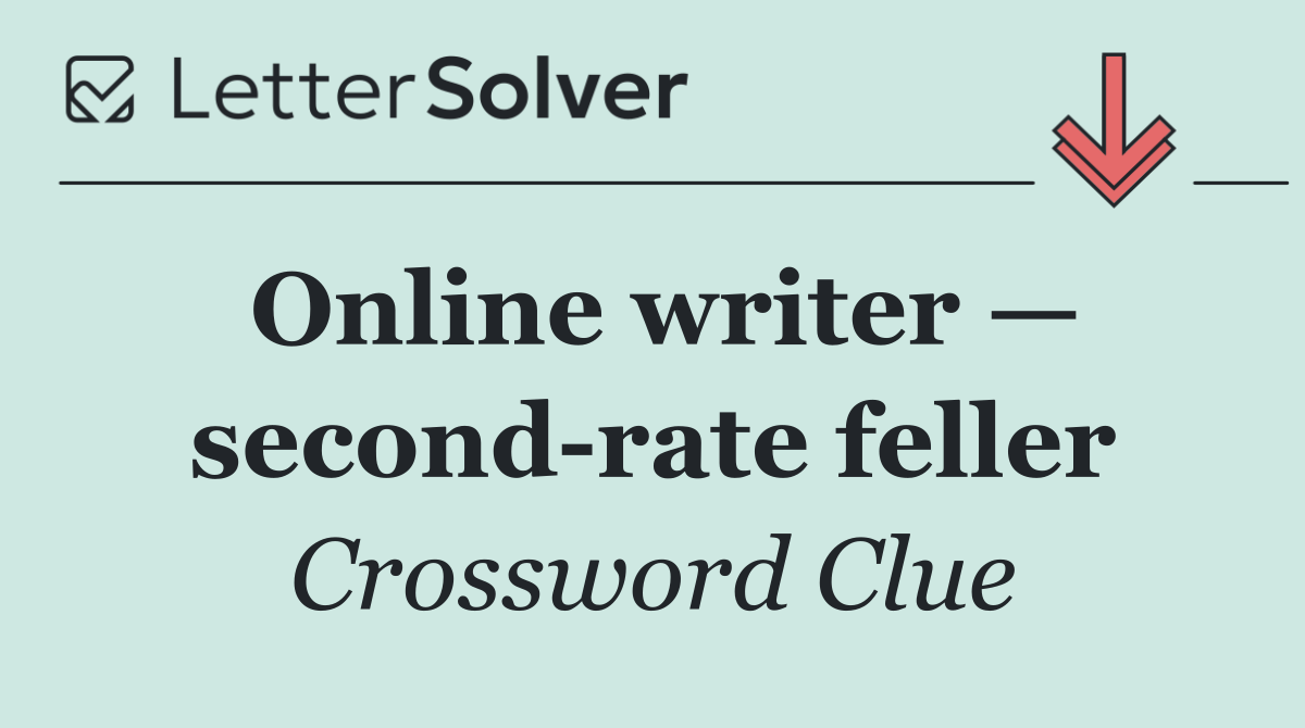 Online writer — second rate feller